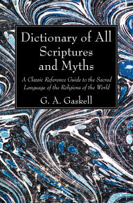 Title: Dictionary of All Scriptures and Myths, Author: G a Gaskell