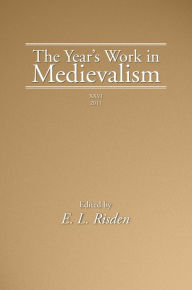 Title: The Year's Work in Medievalism, 2011, Author: Edward L Risden