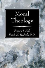 Title: Moral Theology, Author: Francis J Hall