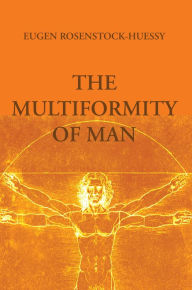 Title: The Multiformity of Man, Author: Eugen Rosenstock-Huessy