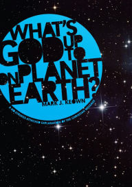 Title: What God's Up To on Planet Earth?: A No-Strings-Attached Explanation of the Christian Message, Author: Mark J. Keown