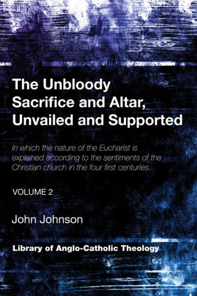 The Unbloody Sacrifice and Altar, Unvailed and Supported