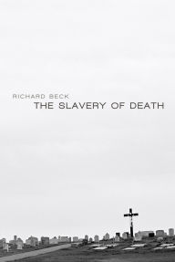 Title: The Slavery of Death, Author: Richard Beck