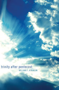 Title: Trinity After Pentecost, Author: William P Atkinson