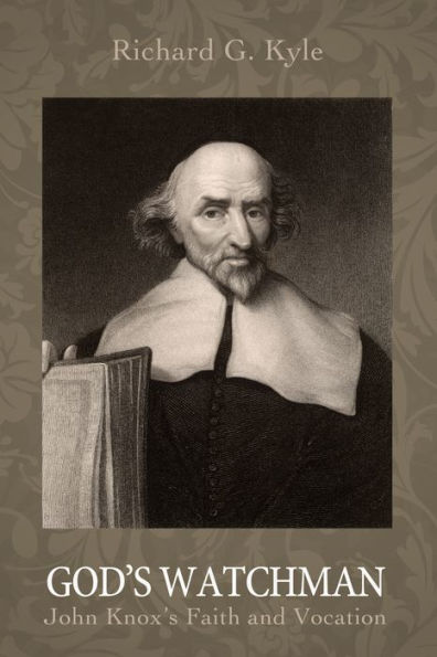 God's Watchman: John Knox's Faith and Vocation
