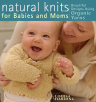 Title: Natural Knits for Babies and Moms (PagePerfect NOOK Book), Author: Louisa Harding