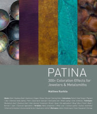 Title: Patina: 300+ Coloration Effects for Jewelers & Metalsmiths, Author: Matthew Runfola