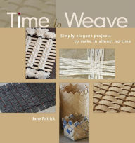 Title: Time to Weave, Author: Jane Patrick