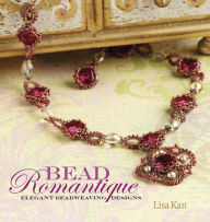 Title: Bead Romantique: Elegant Beadweaving Designs, Author: Lisa Kan