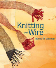 Title: Knitting with Wire, Author: Nancie M. Wiseman