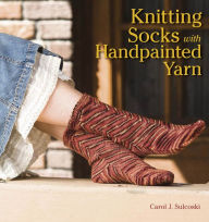 Title: Knitting Socks with Handpainted Yarn, Author: Carol Sulcoski