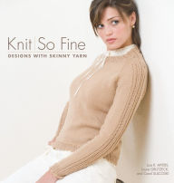 Title: Knit So Fine: Designs with Skinny Yarn, Author: Lisa Myers