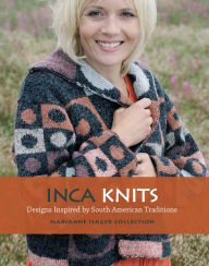 Title: Inca Knits: Designs Inspired by South American Folk Traditions, Author: Marianne Isager