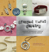 Title: Stamped Metal Jewelry: Creative Techniques and Designs for Making Custom Jewelry, Author: Lisa Niven Kelly