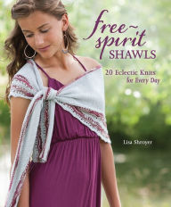 Title: Free-Spirit Shawls: 20 Eclectic Knits for Every Day, Author: Lisa Shroyer