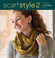 Title: Scarf Style 2: Innovative to Traditional, 26 Fresh Designs to Knit, Author: Ann Budd