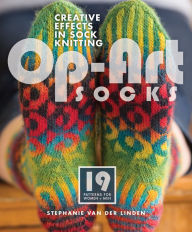 Title: Op-Art Socks: Creative Effects in Sock Knitting, Author: Stephanie van der Linden