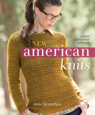 Title: New American Knits: Classic Sportswear Patterns, Author: Amy Christoffers