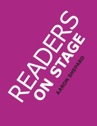 Title: Readers on Stage: Resources for Reader's Theater (or Readers Theatre), With Tips, Scripts, and Worksheets, or How to Use Simple Children's Plays to Build Reading Fluency and Love of Literature, Author: Aaron Shepard