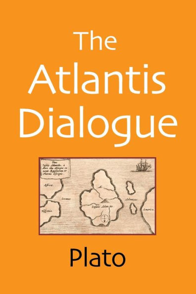 the Atlantis Dialogue: Original Story of Lost City, Civilization, Continent, and Empire