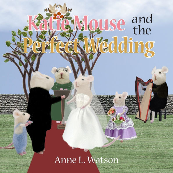 Katie Mouse and the Perfect Wedding: A Flower Girl Story