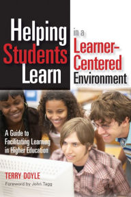 Title: Helping Students Learn in a Learner-Centered Environment: A Guide to Facilitating Learning in Higher Education, Author: Terry Doyle