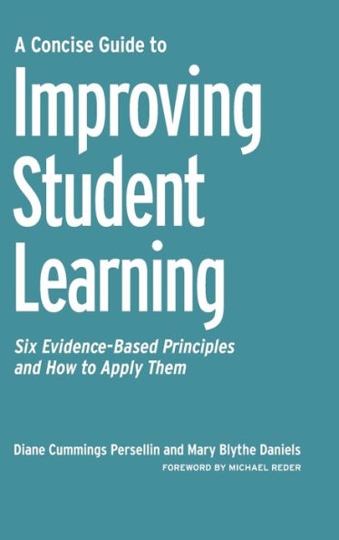 A Concise Guide to Improving Student Learning: Six Evidence-Based Principles and How Apply Them