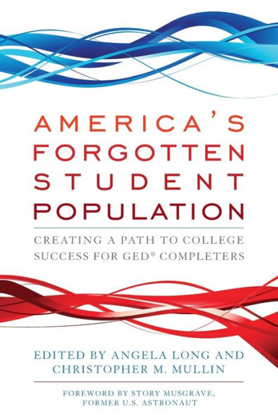 America's Forgotten Student Population: Creating a Path to College Success for GED® Completers / Edition 1