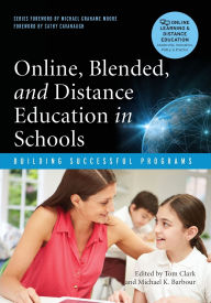 Title: Online, Blended, and Distance Education in Schools: Building Successful Programs / Edition 1, Author: Tom Clark