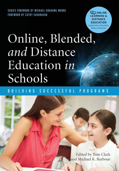 Online, Blended, and Distance Education in Schools: Building Successful Programs / Edition 1