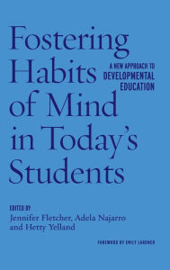 Title: Fostering Habits of Mind in Today's Students: A New Approach to Developmental Education, Author: Jennifer Fletcher