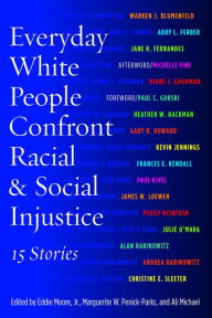 Title: Everyday White People Confront Racial and Social Injustice: 15 Stories, Author: Eddie Moore