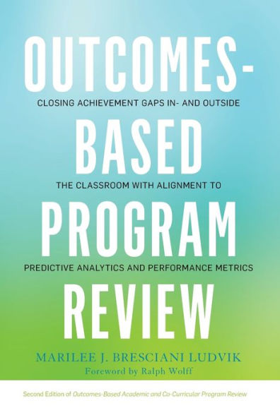 Outcomes-Based Program Review: Closing Achievement Gaps In- and Outside the Classroom With Alignment to Predictive Analytics Performance Metrics