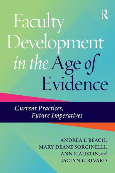 Faculty Development in the Age of Evidence: Current Practices, Future Imperatives / Edition 1