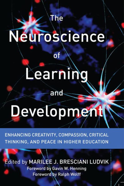 The Neuroscience of Learning and Development: Enhancing Creativity, Compassion, Critical Thinking, and Peace in Higher Education