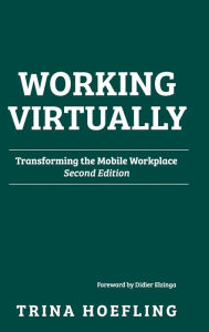 Title: Working Virtually: Transforming the Mobile Workplace, Author: Trina Hoefling