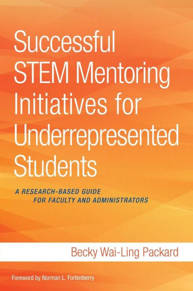 Successful STEM Mentoring Initiatives for Underrepresented Students: A Research-Based Guide for Faculty and Administrators