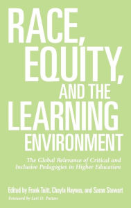 Title: Race, Equity, and the Learning Environment: The Global Relevance of Critical and Inclusive Pedagogies in Higher Education, Author: Frank Tuitt