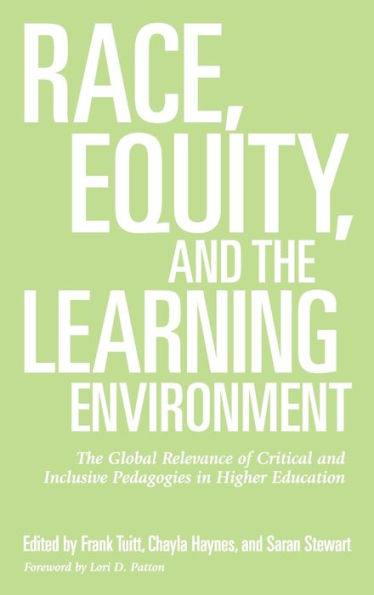 Race, Equity, and the Learning Environment: The Global Relevance of Critical and Inclusive Pedagogies in Higher Education