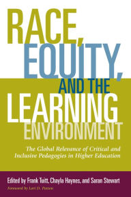 Title: Race, Equity, and the Learning Environment: The Global Relevance of Critical and Inclusive Pedagogies in Higher Education, Author: Frank Tuitt