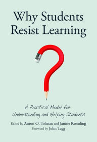 Title: Why Students Resist Learning: A Practical Model for Understanding and Helping Students, Author: Anton O. Tolman