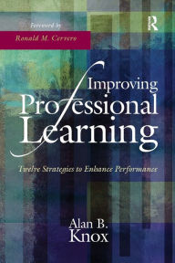 Title: Improving Professional Learning: Twelve Strategies to Enhance Performance, Author: Martin A Coleman