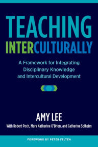 Title: Teaching Interculturally: A Framework for Integrating Disciplinary Knowledge and Intercultural Development, Author: Amy Lee