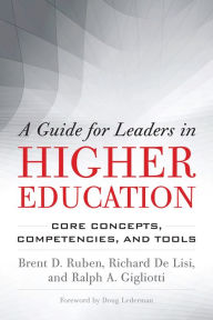 Title: A Guide for Leaders in Higher Education: Core Concepts, Competencies, and Tools, Author: Brent D. Ruben