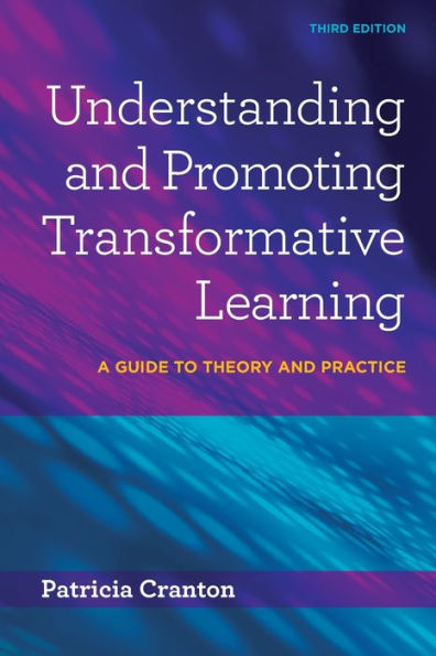 Understanding and Promoting Transformative Learning: A Guide to Theory and Practice / Edition 3