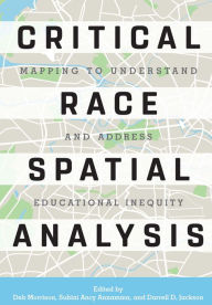 Title: Critical Race Spatial Analysis: Mapping to Understand and Address Educational Inequity, Author: Deb Morrison