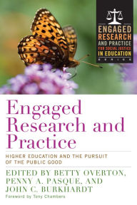 Title: Engaged Research and Practice: Higher Education and the Pursuit of the Public Good, Author: Betty Overton