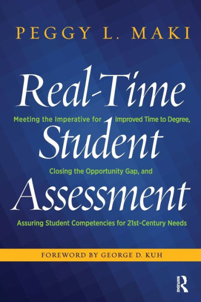 Real-Time Student Assessment: Meeting the Imperative for Improved Time to Degree, Closing the Opportunity Gap, and Assuring Student Competencies for 21st-Century Needs