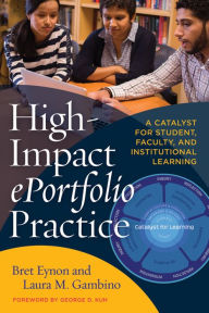 Title: High-Impact ePortfolio Practice: A Catalyst for Student, Faculty, and Institutional Learning, Author: Bret Eynon