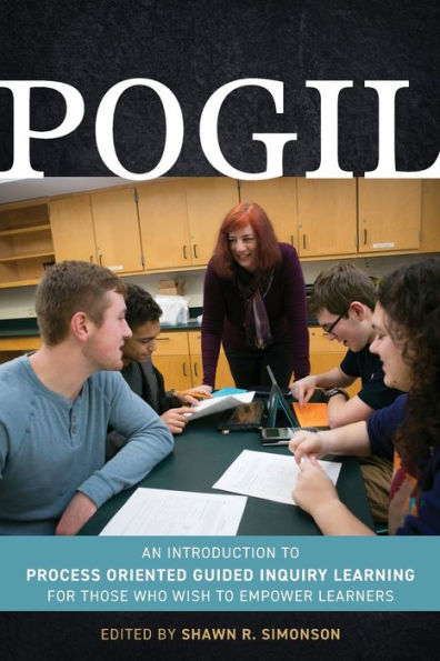 POGIL: An Introduction to Process Oriented Guided Inquiry Learning for Those Who Wish Empower Learners